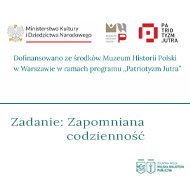 logotyp Ministerstwa Kultury i Dziedzictwa Narodowego, logotyp Muzeum Historii Polski, logotyp Programu Patriotyzm Jutra, Zadanie "zapomniana codziennośc"