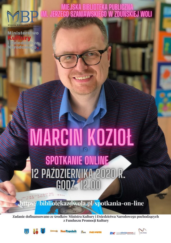 Miejska Biblioteka Publiczna im. Jerzego Szaniawskiego w Zduńskiej Woli zaprasza 12 października 2020 r., o godz. 12.00 na spotkanie online z Marcinem Kozioł