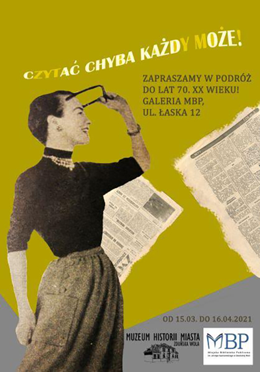 Wystawa Czytać Chyba Każdy Może. Zapraszamy w podróż do lat 70 XX Wieku! Galeria MBP, Ulica łaska 12 od 15.03 do 16.04.2021 Wystawa organizowana przy współudziale Muzeum Historii Miasta Zduńska Wola Miejskiej Biblioteki Publicznej