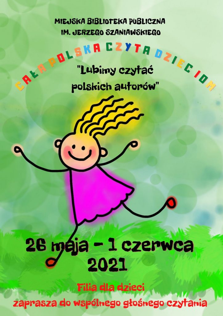 Zielony plakat Miejska Biblioteka Publiczna im. Jerzego Szaniawskiego, Cała Polska Czyta Dzieciom, Lubimy czytać Polskich autorów" 26 maja - 1 czerwca 2021 roku, filia dla dzieci zaprasza do wspólnego czytania