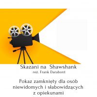 Plakat Skazani na Shawshank - pokaz zamknięty dla osób niewidomych i słabowidzących z opiekunami. 7 grudnia 2021 roku godzina 11:00, Inkubator Inicjatyw społecznych przy ulicy Łaskiej 38