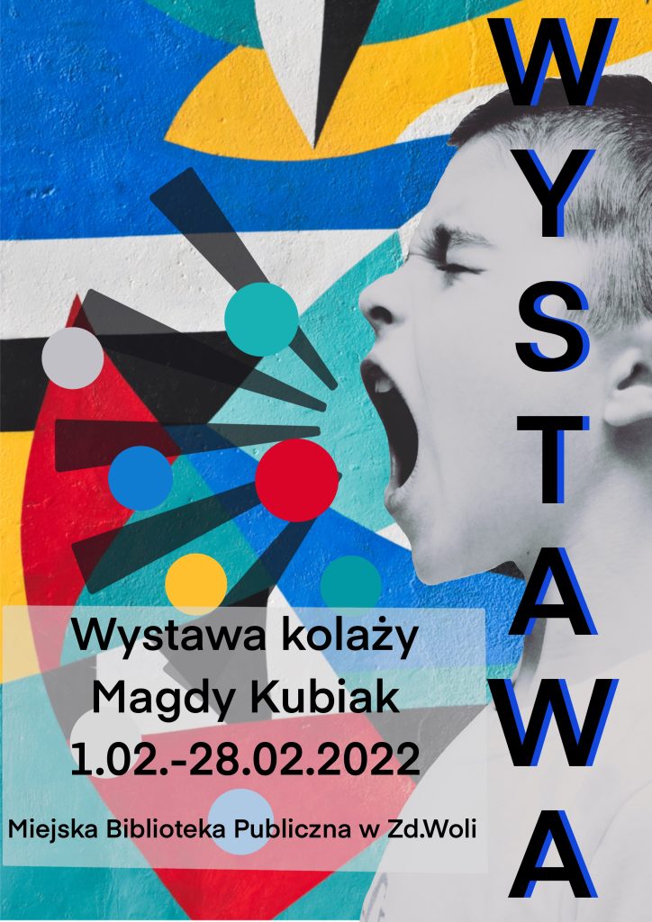 Dziecko krzyczy - Plakat Wystawy kolaży Magdy Kubiak, od 1 luty do 28 luty 2022 roku w MBP Zduńska Wola