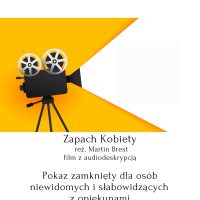 Plakat Zapach kobiety film z audiodeskrypcją pokaz zamknięty dla osób niewidomych i słabowidzących z opiekunami 11 marca 2022 r. godz. 10.00 Inkubator Inicjatyw Społecznych ul. Łaska 38