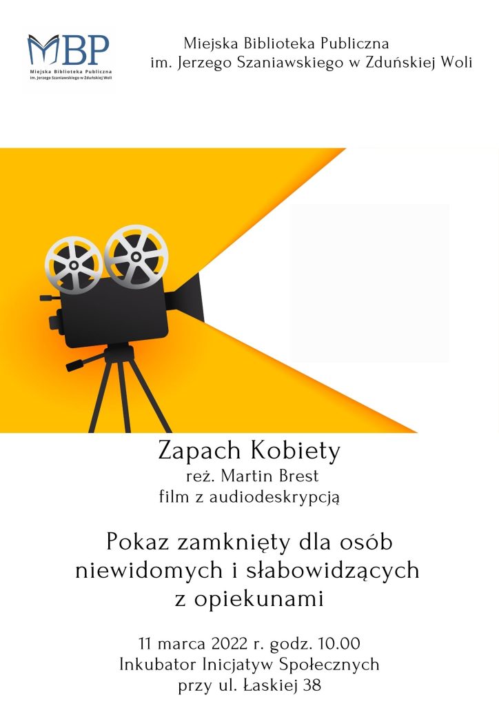 Plakat Zapach kobiety film z audiodeskrypcją pokaz zamknięty dla osób niewidomych i słabowidzących z opiekunami 11 marca 2022 r. godz. 10.00 Inkubator Inicjatyw Społecznych ul. Łaska 38