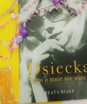 Ksiązka Beata Biały „Osiecka. Tego o mnie nie wiecie”