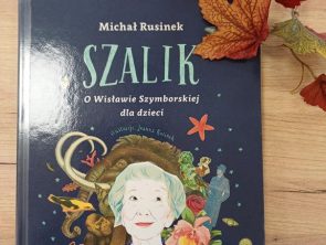 Michał Rusinek "Szalik" o Wisławie Szymborskiej dla dzieci.