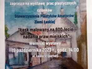 Miejska Biblioteka Publiczna im. Jerzego Szaniawskiego w Zduńskiej Woli Wystawa prac plastycznych członków Stowarzyszenia Plastyków Amatorów Ziemi Łaskiej "Łask malowany na 600-lecie nadania praw miejskich" Wernisaż wystawy 19 października 2023 r., godz. 14.00 ul. Łaska 12 (parter)