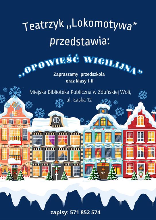 Teatrzyk "Lokomotywa" przedstawia: "Opowieść wigilijna" Zapraszamy przedszkola oraz klasy I-II do Miejskiej Biblioteki Publicznej w Zduńskiej Woli.