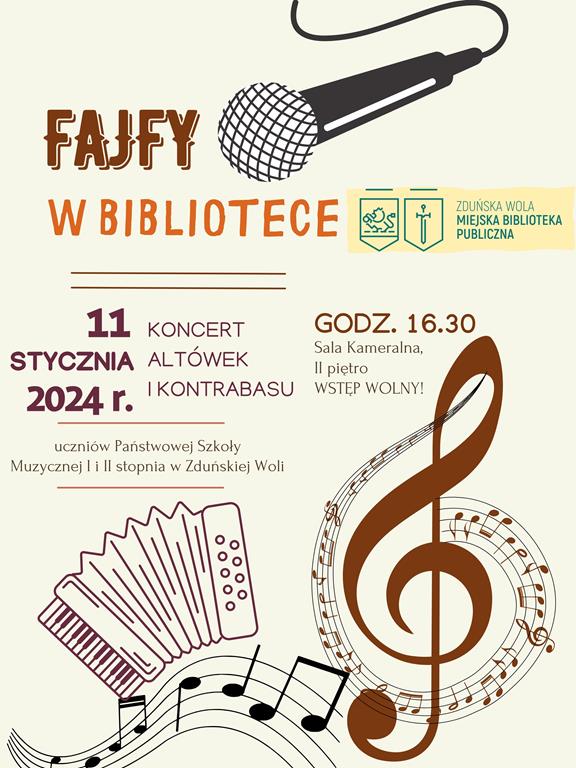 Fajfy w bibliotece 11 stycznia 2024 r. Koncert altówek i kontrabasu uczniów Państwowej Szkoły Muzycznej I i II stopnia w Zduńskiej Woli godzina 16.30 Sala Kameralna II piętro Łaska 12 Wstęp wolny.