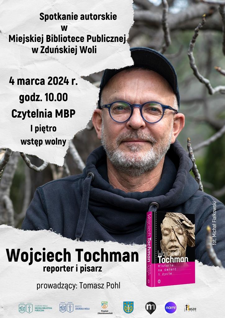 Spotkanie autorskie w Miejskiej Bibliotece Publicznej w Zduńskiej Woli, 4 marca 2024 r. godz. 10.00 Czytelnia MBP, I piętro wstęp wolny. Wojciech Tochman reporter i pisarz, prowadzący Tomasz Pohl.