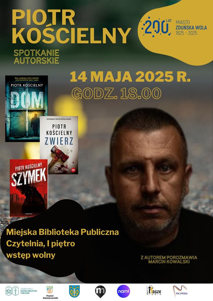 Spotkanie autorskie z Piotrem Kościelnym w Miejskiej Bibliotece Publicznej imienia Jerzego Szaniawskiego w Zduńskiej Woli 14 maja 2025 roku o godzinie 18:00 w Czytelni I piętro wstęp wolny z autorem spotkania porozmawia Marcin Kowalski.