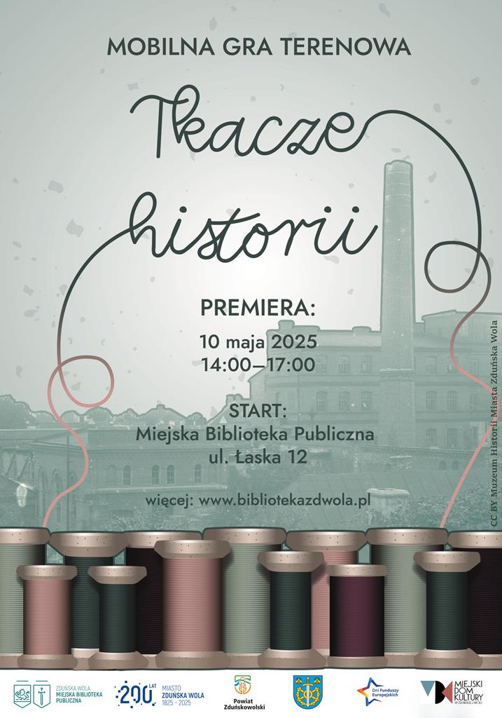 Tkacze historii mobilna gra terenowa premiera 10 maja 2025 roku od godz. 14:00 do 17:00 start Miejska Biblioteka Publiczna ul. Łaska 12