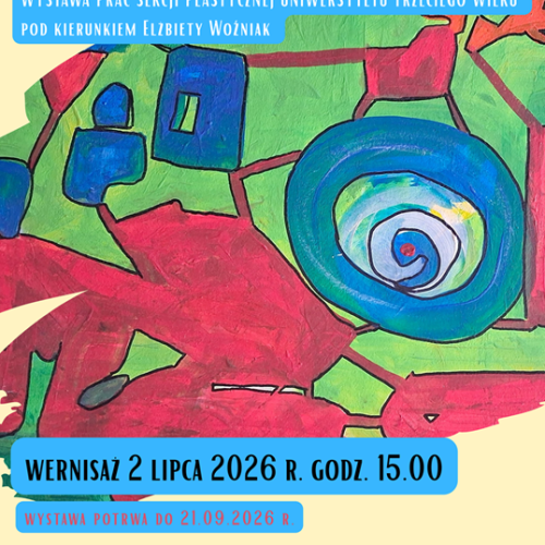 Plakat wystawy prac Sekcji Plastycznej Uniwersytetu Trzeciego Wieku zatytułowanej „Co nam w duszy gra…”. W tle znajduje się kolorowa abstrakcyjna kompozycja malarska z dominującymi odcieniami czerwieni, zieleni i niebieskiego oraz spiralnym motywem po prawej stronie. Wernisaż odbędzie się 2 lipca 2026 roku o godz. 15.00. Wystawa potrwa do 21 września 2026 roku. Miejsce: Miejska Biblioteka Publiczna im. Jerzego Szaniawskiego, ul. Łaska 12.