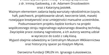 Grafika na białym tle zawiera informację o otrzymaniu przez Miejską Bibliotekę Publiczną im. Jerzego Szaniawskiego w Zduńskiej Woli darowizny w wysokości 72 000 zł w ramach ogólnopolskiego programu „Kulturalny ORLEN”. Środki zostaną przeznaczone na realizację projektu „Zszyci z kulturą” w latach 2026–2027. Projekt obejmie m.in. warsztaty historyczne dotyczące Zduńskiej Woli i regionu łódzkiego, spotkania z twórcami literatury oraz warsztaty rękodzielnicze: szycie, haft, patchwork, projektowanie ubrań i tworzenie lalek oraz masek. W ramach projektu odbędzie się również konkurs na współczesny strój regionalny. Autorzy zwycięskich prac otrzymają możliwość udziału w wycieczce do Łodzi z całą klasą, obejmującej wizytę w Centralnym Muzeum Włókiennictwa i spacer po Księżym Młynie. Na dole grafiki znajdują się logotyp Fundacji ORLEN im. Ignacego Łukasiewicza oraz informacja, że projekt realizowany jest Pod honorowym patronatem Prezydenta Miasta Zduńska Wola.