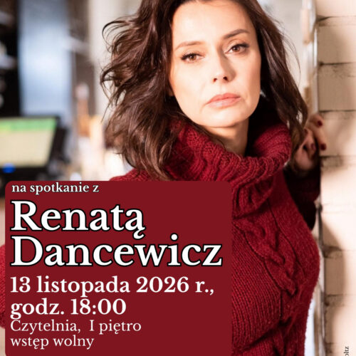 Plakat Miejskiej Biblioteki Publicznej w Zduńskiej Woli zapraszający na spotkanie z Renatą Dancewicz. Na zdjęciu aktorka w czerwonym, wełnianym swetrze. Spotkanie odbędzie się 13 listopada 2026 roku o godz. 18:00 w czytelni na I piętrze. Wstęp wolny. Spotkanie poprowadzi Aleksandra Angelus. Na dole plakatu znajdują się logotypy organizatorów i partnerów wydarzenia. Zdjęcie: Paulina Holtz.